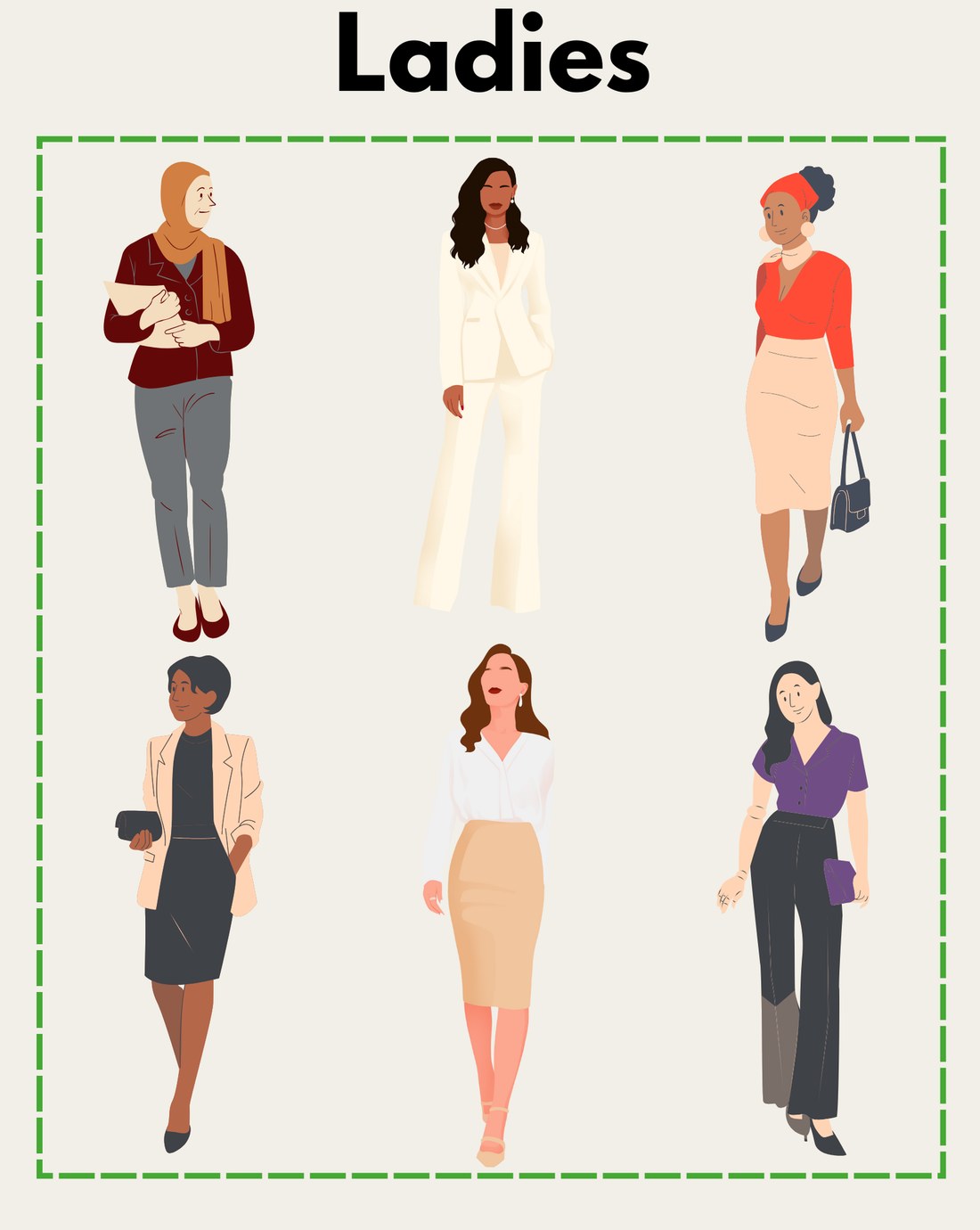 Examples of appropriate attire for ladies: six outfits with dress pants or skirts, blazers and blouses.